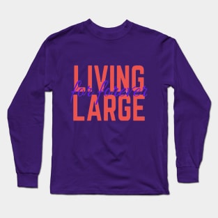 PREMIUM QUALITY LIVING LARGE TEE Long Sleeve T-Shirt